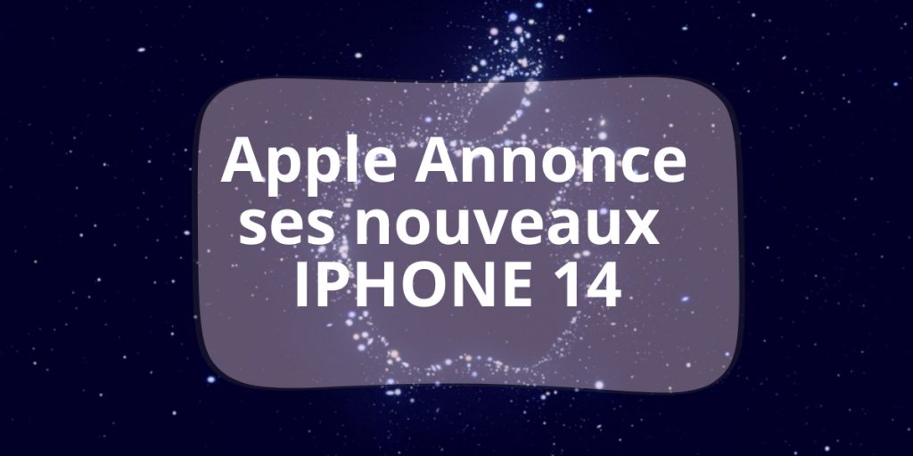 Apple annonce la sortie de l’Iphone 14